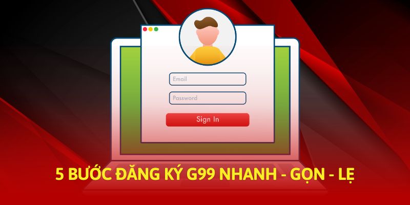 5 bước đăng ký Go99 nhanh - gọn - lẹ