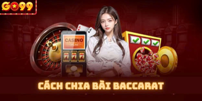 Cách chia bài baccarat tại Go99