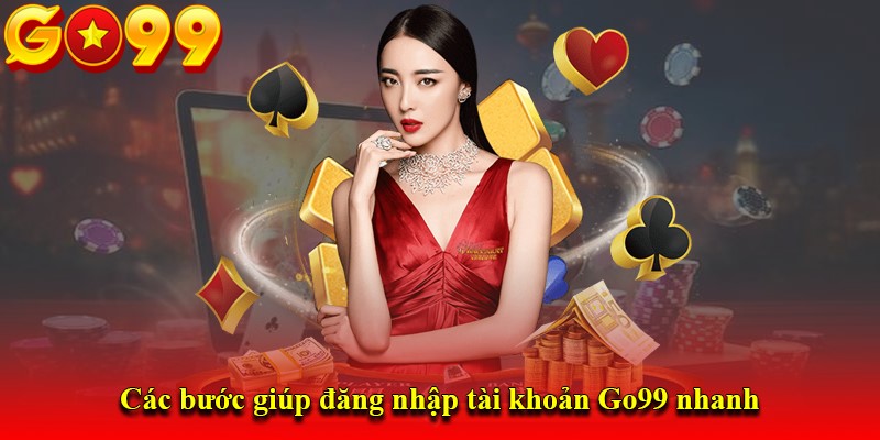 Các tiêu chí cần thỏa mãn khi thực hiện login tài khoản go99