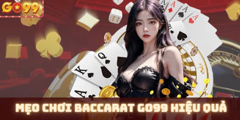 Mẹo chơi bài baccarat hiệu quả dẫn lối thành công